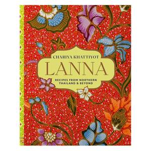 Chariya Khattiyot: Lanna Recipes from Northern Thailand & beyond