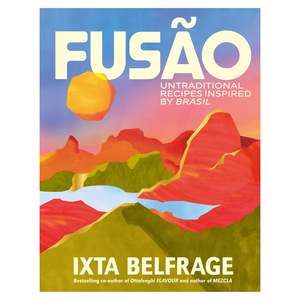Ixta Belfrage: Fusāo Untraditional recipes inspired by Brasil