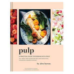 Pulp: A Practical Guide to Cooking with Fruit
