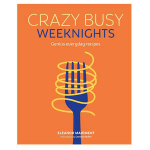 Home: Eleanor Maidment: Crazy Busy Weeknights