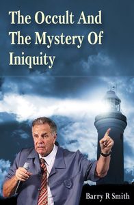 The Occult & The Mystery Of Iniquity – Digital Download – Barry Smith Evangelism