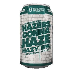 Belching Beaver Hazers Gonna Haze Hazy IPA 355mL