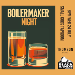 Products: Boilermakers w/ Black Sands & Thomson Whisky - 24th July