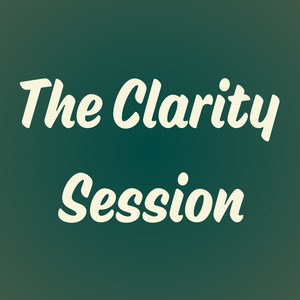The Clarity Session