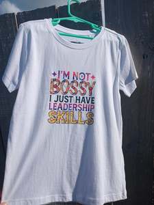 T Shirts: T-Shirt - I'm Not Bossy I Just Have Leadership Skills