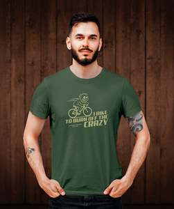 I Bike To Burn Off The Crazy Tee Shirt - Green