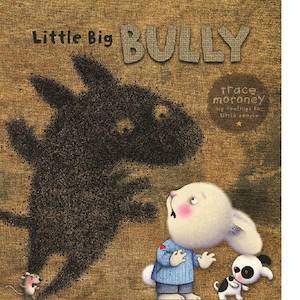 Trace Moroney: Little Big Bully - By Trace Moroney