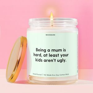 All Candles: Being a mum is hard, at least your kids aren't ugly.