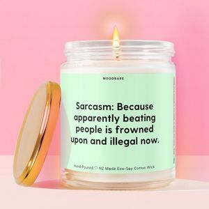Humour Sass Candles: Sarcasm: Because apparently beating people is frowned upon and illegal now.