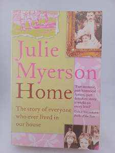 Home: The Story of Everyone Who Ever Lived in Our House by Julie Myerson