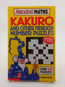 Kakuro and Other Fiendish Number Puzzles (Murderous Maths) by Kjartan Poskitt
