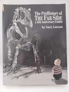 The PreHistory of the Far Side - A 10th Anniversary Exhibit by Gary Larson