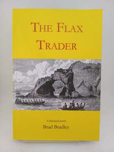 Nz Fiction: The Flax Trader by Brad Bradley