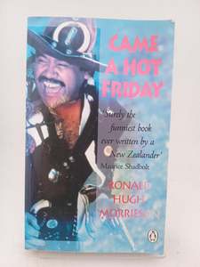 Nz Fiction: Came a hot friday by Ronald Hugh Morrieson
