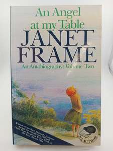 Nz Fiction: An Angel at my Table: An Autobiography Volume Two by Janet Frame