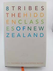 8 Tribes: The Hidden Classes of New Zealand by Jill Caldwell