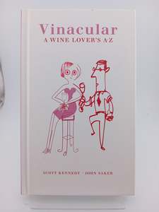 Nz Non Fiction: Vinacular: A Wine Lover's A–Z by Scott Kennedy, John Saker