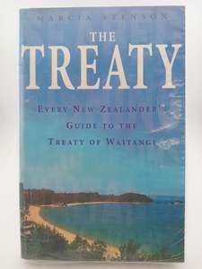 The Treaty: Every New Zealander's Guide to the Treaty of Waitangi by Marcia Stenson