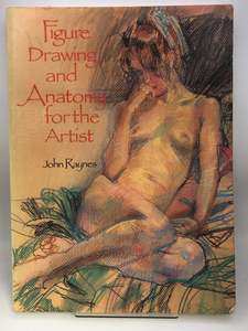 Drawing: Figure Drawing and Anatomy for the Artist by John Raynes