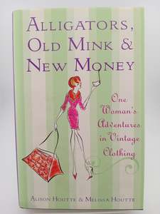 Alligators, Old Mink & New Money by Alison Houtte & Melissa Houtte