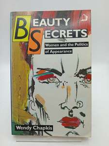 Beauty Secrets - Women And The Politics Of Appearance by Wendy Chapkis