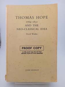 Other Art: Thomas Hope and the Neo-Classical Idea, 1769-1831 by David Watkin PROOF COPY