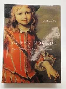 Jan Van Noordt: Painter of History and Portraits in Amsterdam by David A. de Witt