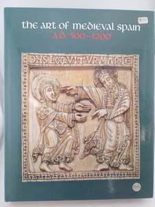 Painting: The Art of Medieval Spain, A.D.500-1200 by Jerrilyn D. Dodds