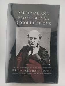 Business Biography: Personal and Professional Recollections of George Gilbert Scott by Gavin Stamp(editor), Sir George Gilbert Scott