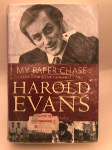 My Paper Chase: true stories of vanished times by Harold Evans