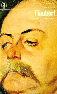 Literary Biography: Flaubert: The Making of the Master by Enid Starkie