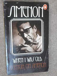 When I Was Old by Georges Simenon, H. Eustis