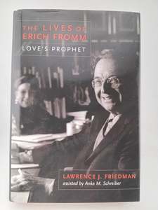 The Lives of Erich Fromm: Love's Prophet by Lawrence Friedman, Anke Schreiber