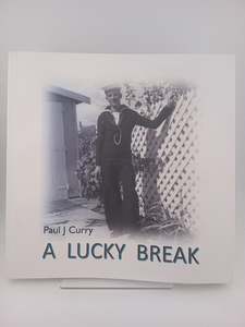 Military Biography: A Lucky Break by Paul J. Curry