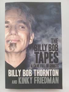The Billy Bob tapes: A Cave Full of Ghosts by Billy Bob Thornton