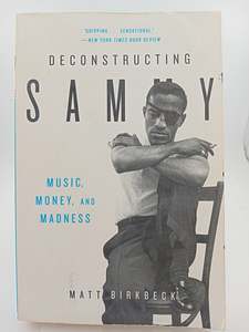 Movie Biography: Deconstructing Sammy: Music, Money, and Madness by Matt Birkbeck