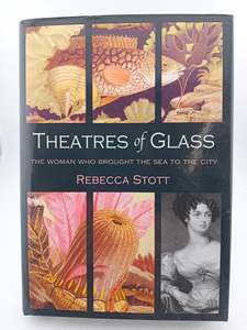 Theatres of Glass: The Woman Who Brought the Sea to the City by Rebecca Stott