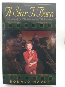 A Star Is Born: The Making of the 1954 Movie and Its 1983 Restoration by Ronald Haver