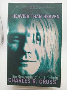 Heavier Than Heaven : A Biography of Kurt Cobain by Charles Cross
