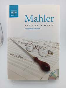 Mahler: His Life and Music by Stephen Johnson