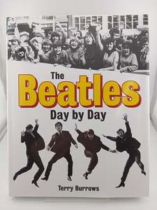 The Beatles: Day By Day by Terry Burrows