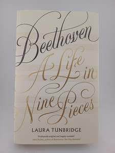 Music Biography: Beethoven: a life in nine pieces by Laura Tunbridge