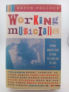 Working Musicians: Defining Moments from the Road, the Studio, and the Stage by &hellip;