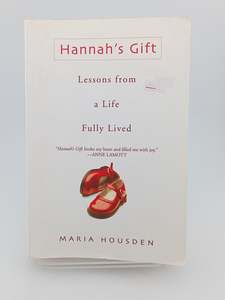 Hannah's Gift: Lessons from a Life Fully Lived by Maria Housden