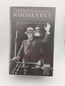 Franklin Delano Roosevelt: Champion of Freedom by Conrad Black