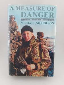 A Measure of Danger: Memoirs of a British war correspondent by Michael Nicholson