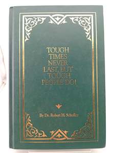 Tough Times Never Last, But Tough People Do by Robert H. Schuller