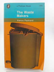 The Waste Makers by Vance Packard