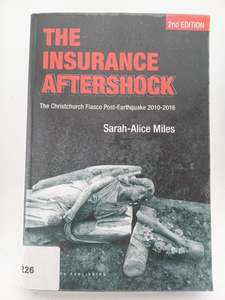 The Insurance Aftershock: The Christchurch Fiasco Post-Earthquake 2010-2016 by S&hellip;