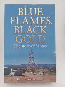Companies: Blue Flames, Black Gold: The Story of Santos by Kristin Weidenbach
